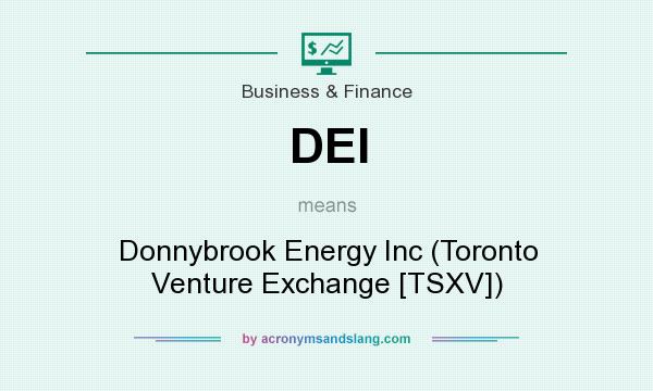 What does DEI mean? It stands for Donnybrook Energy Inc (Toronto Venture Exchange [TSXV])