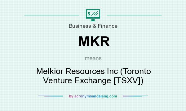What does MKR mean? It stands for Melkior Resources Inc (Toronto Venture Exchange [TSXV])