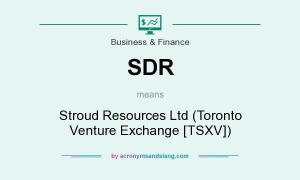 What does SDR mean? It stands for Stroud Resources Ltd (Toronto Venture Exchange [TSXV])