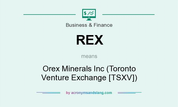 What does REX mean? It stands for Orex Minerals Inc (Toronto Venture Exchange [TSXV])