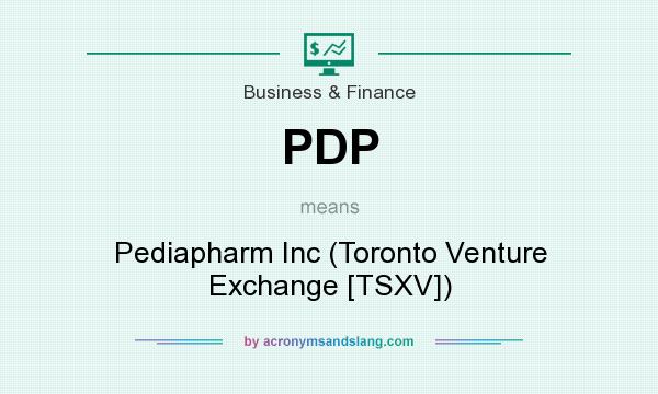 What does PDP mean? It stands for Pediapharm Inc (Toronto Venture Exchange [TSXV])