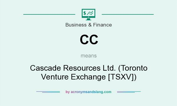 What does CC mean? It stands for Cascade Resources Ltd. (Toronto Venture Exchange [TSXV])