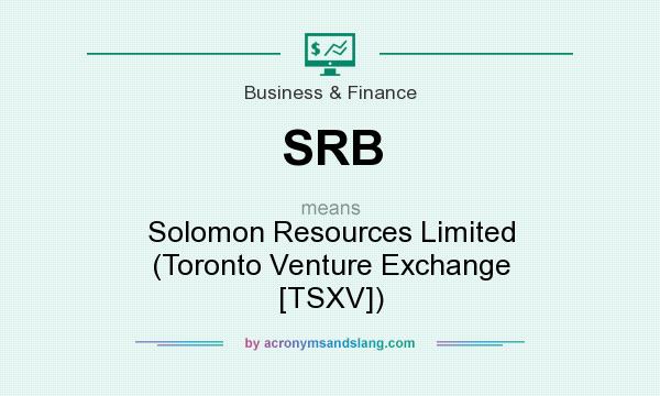 What does SRB mean? It stands for Solomon Resources Limited (Toronto Venture Exchange [TSXV])