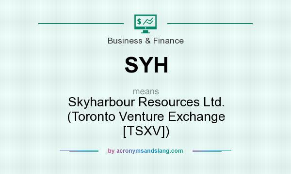 What does SYH mean? It stands for Skyharbour Resources Ltd. (Toronto Venture Exchange [TSXV])