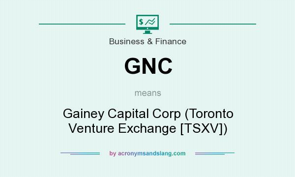 What does GNC mean? It stands for Gainey Capital Corp (Toronto Venture Exchange [TSXV])