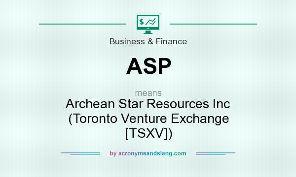 What does ASP mean? It stands for Archean Star Resources Inc (Toronto Venture Exchange [TSXV])