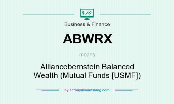 What does ABWRX mean? It stands for Alliancebernstein Balanced Wealth (Mutual Funds [USMF])