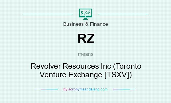 What does RZ mean? It stands for Revolver Resources Inc (Toronto Venture Exchange [TSXV])