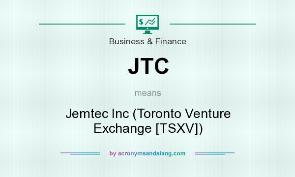 What does JTC mean? It stands for Jemtec Inc (Toronto Venture Exchange [TSXV])