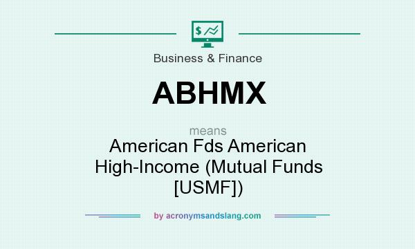 What does ABHMX mean? It stands for American Fds American High-Income (Mutual Funds [USMF])
