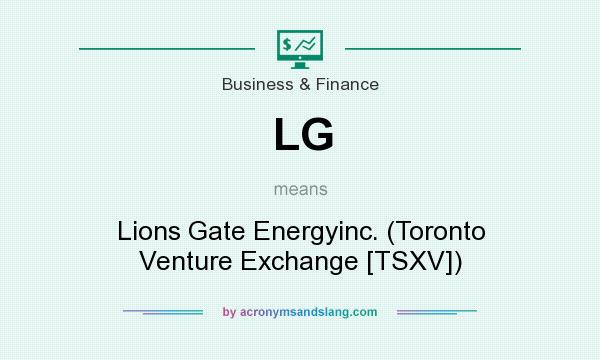 What does LG mean? It stands for Lions Gate Energyinc. (Toronto Venture Exchange [TSXV])