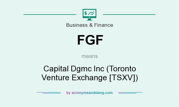 What does FGF mean? It stands for Capital Dgmc Inc (Toronto Venture Exchange [TSXV])