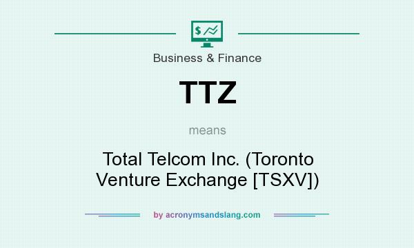 What does TTZ mean? It stands for Total Telcom Inc. (Toronto Venture Exchange [TSXV])