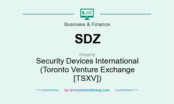 What does SDZ mean? It stands for Security Devices International (Toronto Venture Exchange [TSXV])