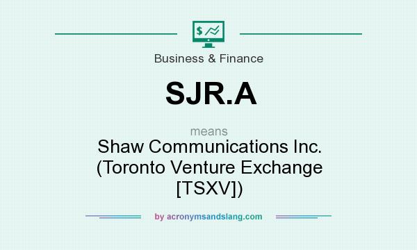 What does SJR.A mean? It stands for Shaw Communications Inc. (Toronto Venture Exchange [TSXV])