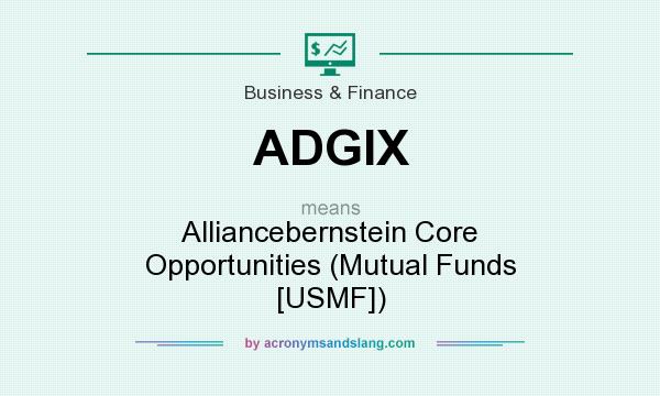 What does ADGIX mean? It stands for Alliancebernstein Core Opportunities (Mutual Funds [USMF])