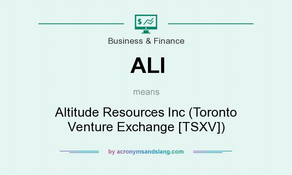 What does ALI mean? It stands for Altitude Resources Inc (Toronto Venture Exchange [TSXV])