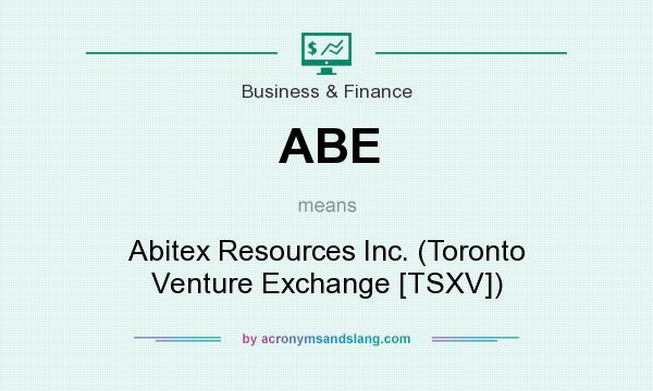 What does ABE mean? It stands for Abitex Resources Inc. (Toronto Venture Exchange [TSXV])
