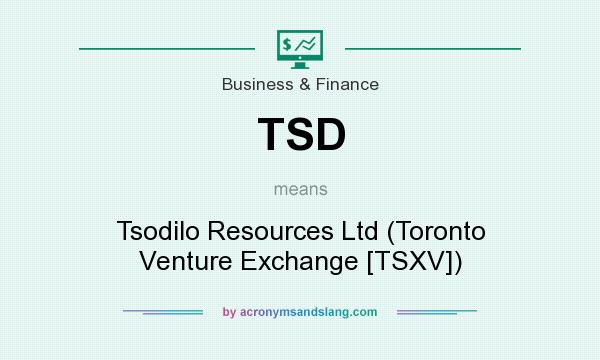 What does TSD mean? It stands for Tsodilo Resources Ltd (Toronto Venture Exchange [TSXV])