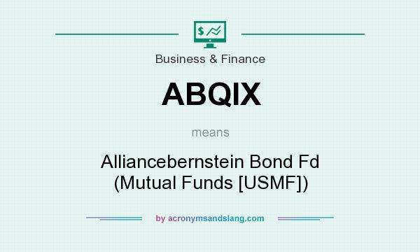 What does ABQIX mean? It stands for Alliancebernstein Bond Fd (Mutual Funds [USMF])