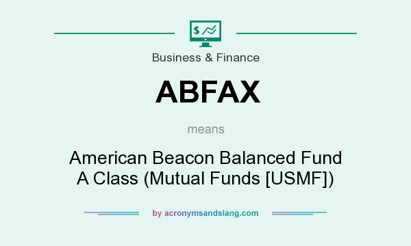 What does ABFAX mean? It stands for American Beacon Balanced Fund A Class (Mutual Funds [USMF])