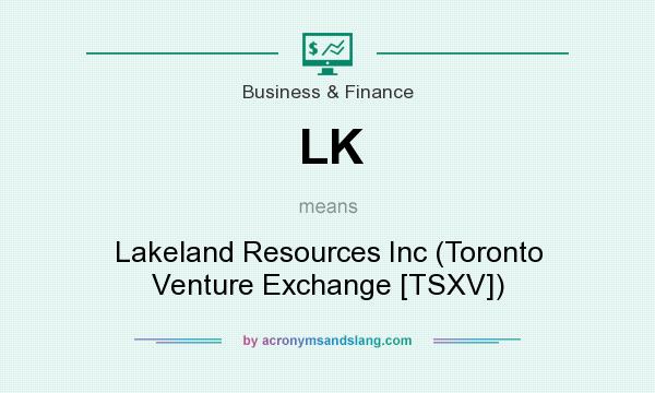 What does LK mean? It stands for Lakeland Resources Inc (Toronto Venture Exchange [TSXV])