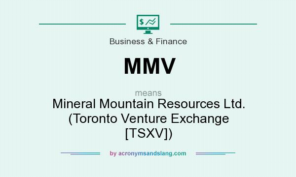 What does MMV mean? It stands for Mineral Mountain Resources Ltd. (Toronto Venture Exchange [TSXV])