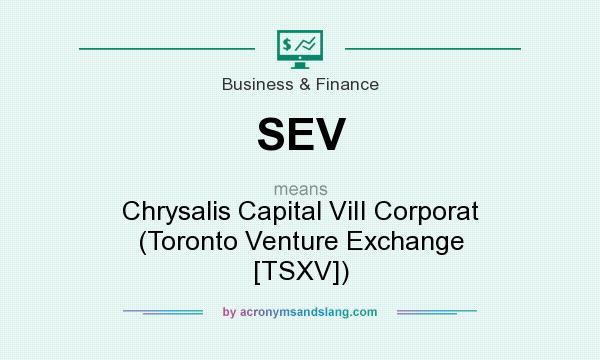 What does SEV mean? It stands for Chrysalis Capital ViII Corporat (Toronto Venture Exchange [TSXV])