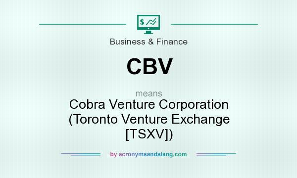 What does CBV mean? It stands for Cobra Venture Corporation (Toronto Venture Exchange [TSXV])