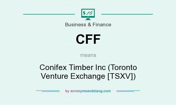 What does CFF mean? It stands for Conifex Timber Inc (Toronto Venture Exchange [TSXV])