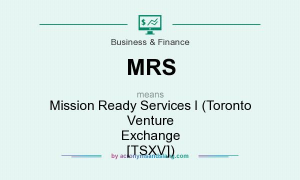What does MRS mean? It stands for Mission Ready Services I (Toronto Venture Exchange [TSXV])