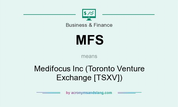 What does MFS mean? It stands for Medifocus Inc (Toronto Venture Exchange [TSXV])