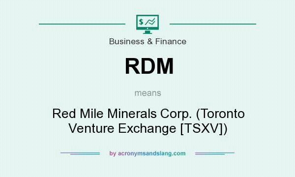 What does RDM mean? It stands for Red Mile Minerals Corp. (Toronto Venture Exchange [TSXV])