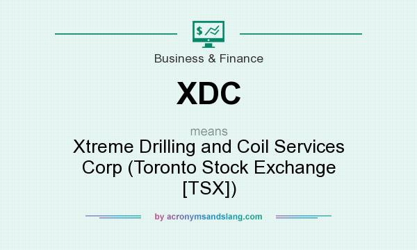 What does XDC mean? It stands for Xtreme Drilling and Coil Services Corp (Toronto Stock Exchange [TSX])