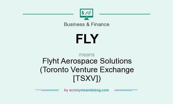 What does FLY mean? It stands for Flyht Aerospace Solutions (Toronto Venture Exchange [TSXV])