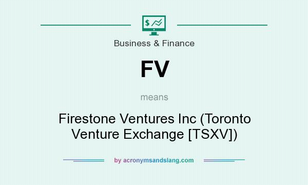 What does FV mean? It stands for Firestone Ventures Inc (Toronto Venture Exchange [TSXV])