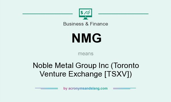 What does NMG mean? It stands for Noble Metal Group Inc (Toronto Venture Exchange [TSXV])