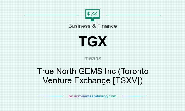 What does TGX mean? It stands for True North GEMS Inc (Toronto Venture Exchange [TSXV])