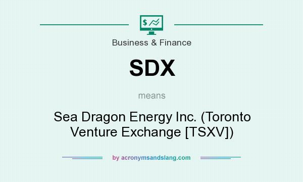 What does SDX mean? It stands for Sea Dragon Energy Inc. (Toronto Venture Exchange [TSXV])