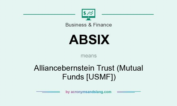 What does ABSIX mean? It stands for Alliancebernstein Trust (Mutual Funds [USMF])