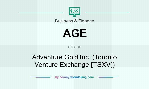What does AGE mean? It stands for Adventure Gold Inc. (Toronto Venture Exchange [TSXV])