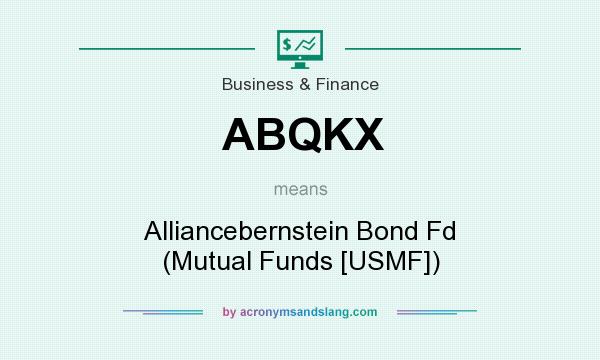 What does ABQKX mean? It stands for Alliancebernstein Bond Fd (Mutual Funds [USMF])