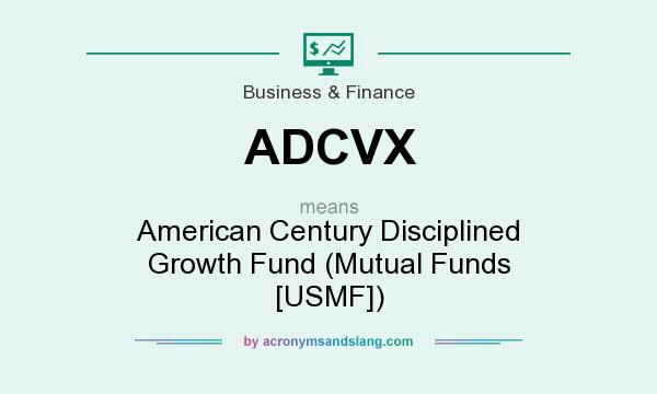What does ADCVX mean? It stands for American Century Disciplined Growth Fund (Mutual Funds [USMF])