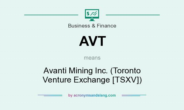 What does AVT mean? It stands for Avanti Mining Inc. (Toronto Venture Exchange [TSXV])