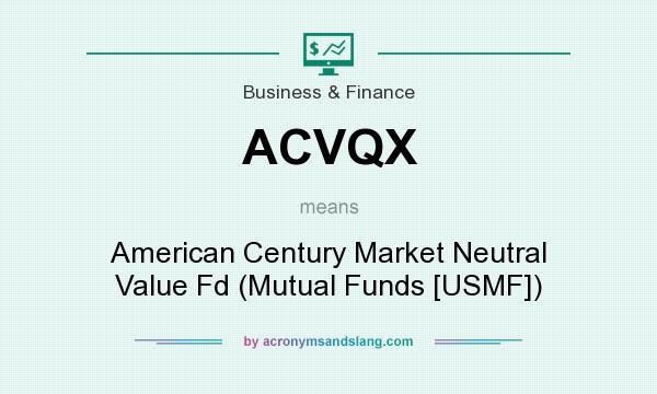 What does ACVQX mean? It stands for American Century Market Neutral Value Fd (Mutual Funds [USMF])