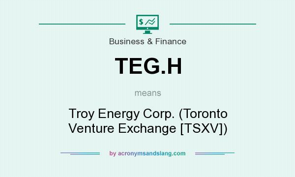 What does TEG.H mean? It stands for Troy Energy Corp. (Toronto Venture Exchange [TSXV])