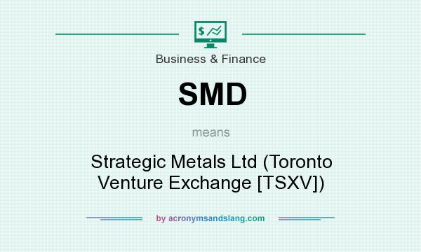 What does SMD mean? It stands for Strategic Metals Ltd (Toronto Venture Exchange [TSXV])