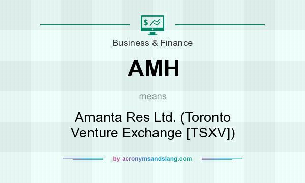 What does AMH mean? It stands for Amanta Res Ltd. (Toronto Venture Exchange [TSXV])