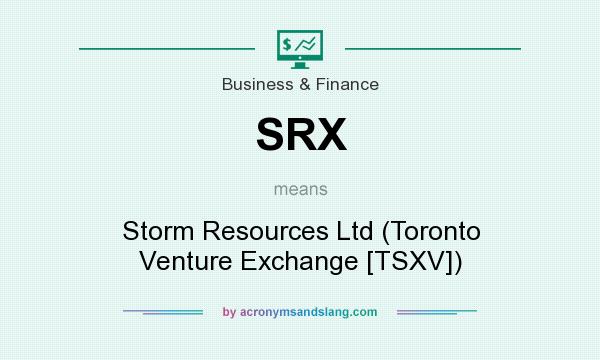 What does SRX mean? It stands for Storm Resources Ltd (Toronto Venture Exchange [TSXV])