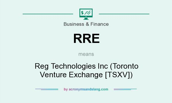 What does RRE mean? It stands for Reg Technologies Inc (Toronto Venture Exchange [TSXV])